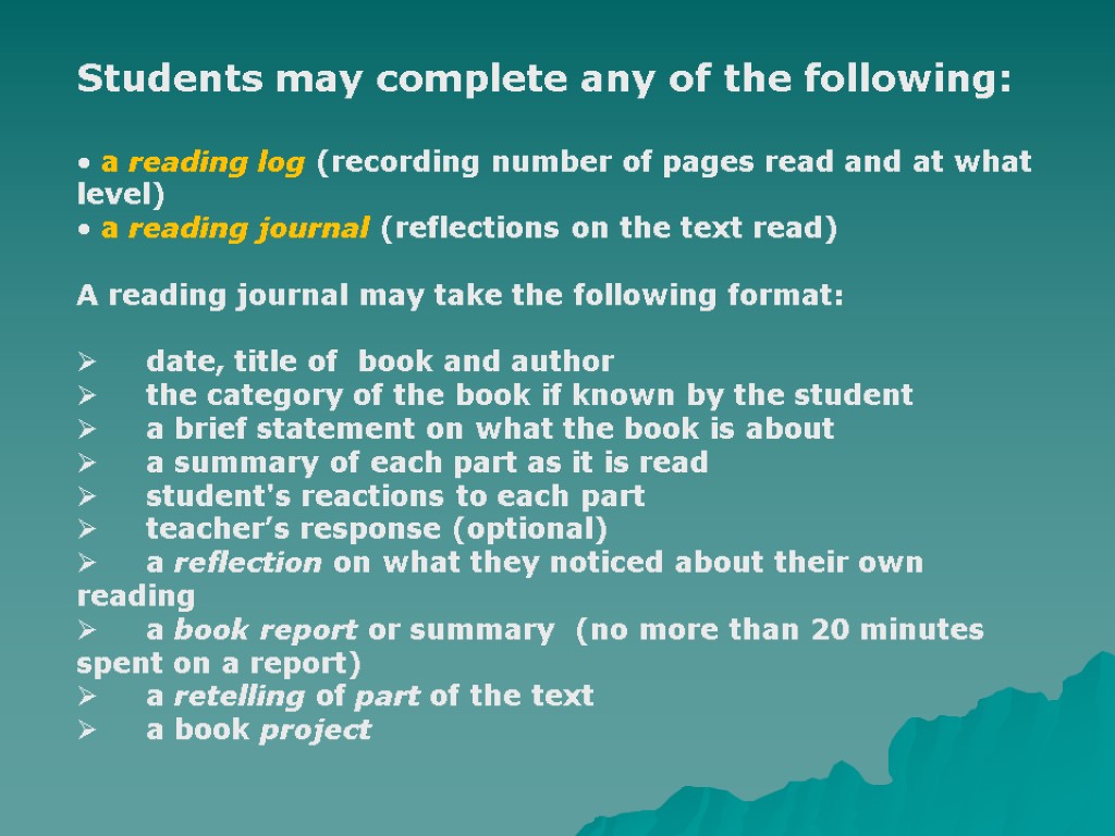 Students may complete any of the following: a reading log (recording number of pages